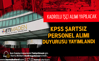 ETİ Maden İşletmeleri Genel Müdürlüğü'ne KPSS Şartsız İŞKUR Üzerinden En Az Lise Mezunlarından İşçi Alınacak