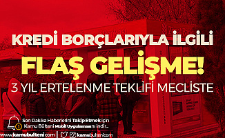 Kredi Borçları 3 Yıl Ertelensin Teklifi