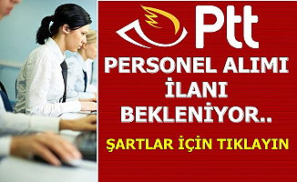 PTT Personel Alımı İlanı Bekleniyor-İşte Şartlar 2019