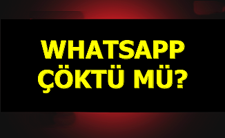 Son Dakika Haberi.. WhatsApp Çöktü mü?