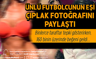 Ünlü Futbolcu Ezequiel Garay'ın Eşi Çıplak Fotoğraflarını Paylaştı!