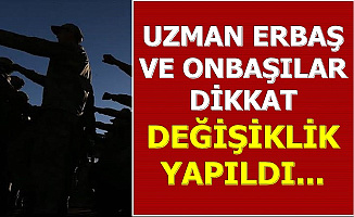 Uzman Onbaşı ve Erbaşlar Dikkat: Değişiklik Yapıldı