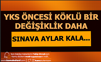 YKS Öncesi Köklü Değişiklik Geliyor (2020 TYT AYT YDT)