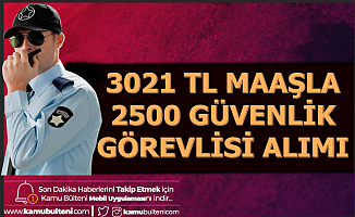 2500 Güvenlik Görevlisi Alımı Yapılacak
