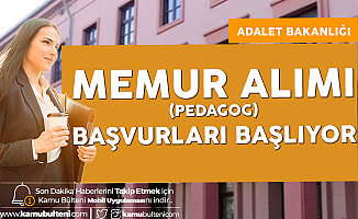 Adalet Bakanlığı Memur (Pedagog Alımı) Başvuruları Başlıyor