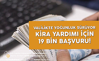 Başvurular Sürüyor! Kira Yardımı için 19 Bin Kişi Başvuru Yaptı