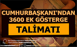 Cumhurbaşkanı Erdoğan'dan 3600 Ek Gösterge Talimatı