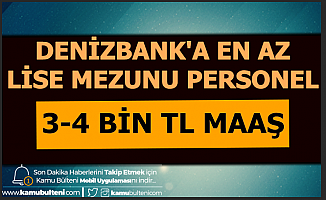 Denizbank En Az Lise Mezunu Banka Personeli Alımı Yapıyor-3-4 Bin TL Maaşla