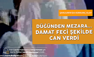 Düğünden Mezara... Şanlıurfa'da Korkunç Olay