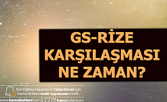 Galatasaray Çaykur Rizespor Maçı Ne Zaman  Saat Kaçta? İşte GS Rize Maçı Kanalı