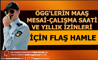 Güvenlik Görevlilerinin Maaş Zammı-Mesai-Yıllık İzinleri İçin Flaş Hamle