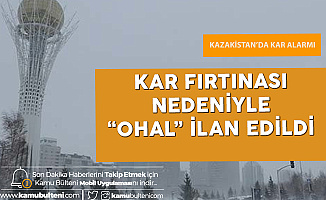 Kazakistan'da Kar Fırtınası Alarmı! OHAL İlan Edildi