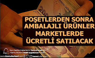 Poşetten Sonra Artık Ambalajlı Ürünlerden de Ekstra Para Alınacak