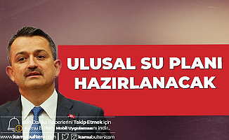 Tarım ve Orman Bakanı Pakdemirli: Ulusal Su Planı Hazırlanacak