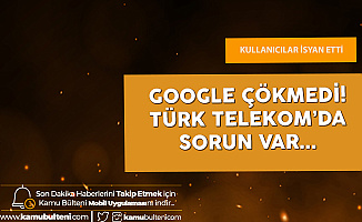 Türk Telekom Yine Çöktü! Türk Telekom Kullanıcıları Google'a ve Google Servislerine Giremiyor