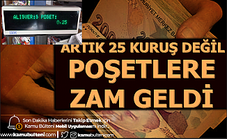 Zam Geldi: Market Poşetleri Artık 25 Kuruş Değil