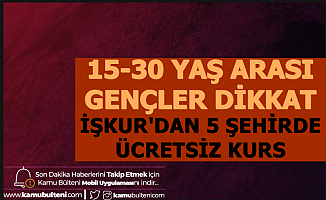 15-30 Yaş Arası Gençler Dikkat: İŞKUR 5 Şehirde Başvuru Almaya Başladı