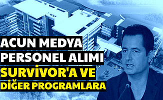 Acun Medya, Survivor ve Diğer Programlara Personel Alımı Yapıyor