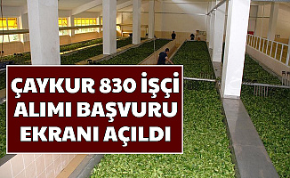 Çaykur Kura ile 830 İşçi Alımı Başvuru Ekranı Açıldı