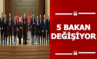 Flaş İddia: 5 Bakan Değişecek