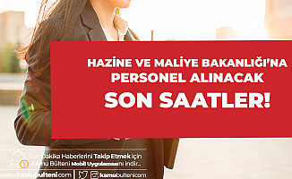 Hazine ve Maliye Bakanlığı'na 100 Personel Alımı için Başvurularda Sona Geliniyor