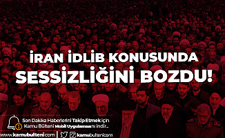İran'dan Son Dakika 'İdlib' Açıklaması : Amerika Süreci Zedelemeye Çalışıyor
