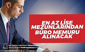 İŞKUR Üzerinden Ankara'da İstihdam Edilmek Üzere Büro Memuru Alımları Art Arda Yayımlandı! 