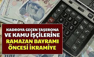 Kadroya Geçen Taşerona ve Kamu İşçisine Ramazan Bayramı Öncesi En Az 913 Lira İkramiye