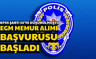 KPSS Şartı 50'ye Düşürülmüştü: EGM Kadrolu Memur Alımı Başvurusu Başladı