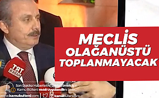 Meclis Başkanı Mustafa Şentop : Türkiye Büyük Millet Meclisi Yarın Olağanüstü Toplanmayacak