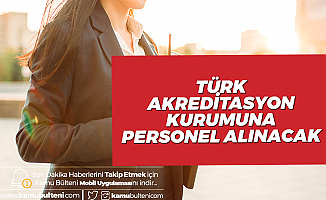 Türk Akreditasyon Kurumu'na Personel Alımı için Başvurular Devam Ediyor