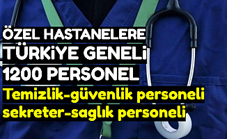 Türkiye Geneli Özel Hastanelere 1200 Personel Alımı