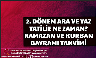 2. Dönem Ara ve Yaz Tatili , Ramazan Orucu, Bayramı ve Kurban Bayramı Takvimi