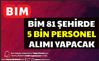 Bim 81 Şehre 5000 Personel Alımı Yapacak