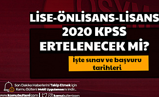 Corona Nedeniyle Lise Ön Lisans ve Lisans KPSS Ertelenecek mi? İşte KPSS 2020 Başvuru ve Sınav Tarihleri