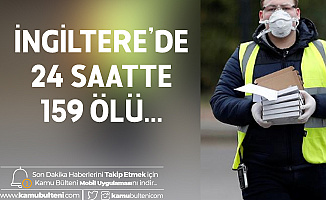İngiltere'de Yeni Tip Koronavirüs Nedeniyloe 159 Kişi Daha Hayatını Kaybetti