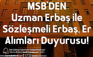 MSB'den Uzman Erbaş Alımı ile Sözleşmeli Erbaş Alımı ve Sözleşmeli Er Alımı Duyurusu