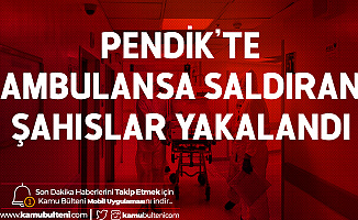 Pendik'te Koronavirüs Şüphelisi Hastayı Almaya Giden Ambulansa Saldıran Şahıslar Yakalandı