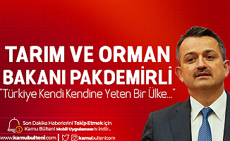Tarım ve Orman Bakanı Pakdemirli : Gıda Konusunda Hiç Bir Sorunumuz Yok! Türkiye Kendi Kendine Yeten Bir Ülke