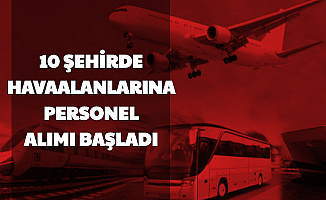 10 Şehirde Havaalanlarına Personel Alımı Başladı-İşte İş İlanları Başvuru Linki