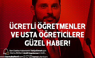 Bakan Albayrak : Ücretli Öğretmen ve Usta Öğreticilerin Ek Ders Ücretleri Ödenecek