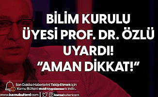 Bilim Kurulu Üyesi Tevfik Özlü'den "Koronavirüs İkinci Dalga" Uyarısı!