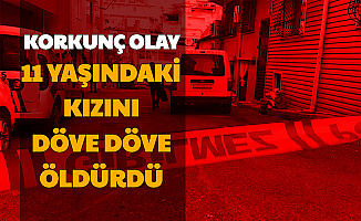 Cani Baba 11 Yaşındaki Kızını Döverek Öldürdü