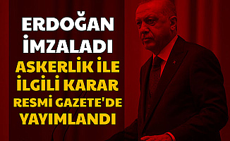 Erdoğan İmzaladı: Askerlik ile İlgili Karar Resmi Gazete'de Yayımlandı
