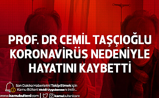 Prof. Dr. Cemil Taşçıoğlu Koronavirüs Nedeniyle Hayatını Kaybetti