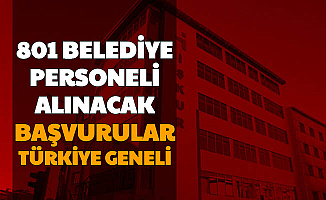 Başvuruları Türkiye Geneli: Belediyelere 801 Memur - Personel ve İşçi Alımı İŞKUR'da Yayımlandı