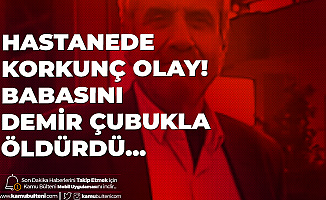 Batman'da Dehşet! Babasını Demir Çubukla Öldürdü!