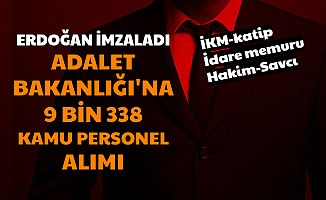 Erdoğan İmzaladı: Adalet Bakanlığı'na 9338 Kamu Personeli Alımı (İKM-Katip-Mübaşir-Hakim-Savcı)
