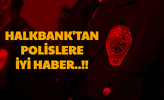 Halkbank'tan Polislere İyi Haber: 100 Bin TL'ye Kadar Düşük Faizli Kredi Kampanyası