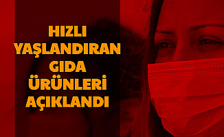 İnsanları Hızlı Yaşlandıran Gıdalar Açıklandı